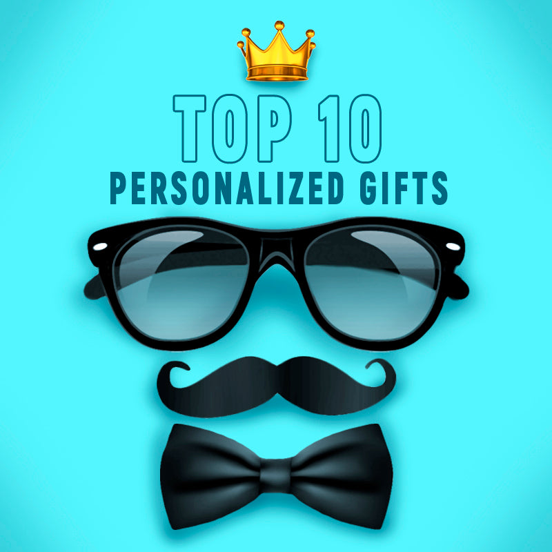 Top 10 Personalized Gifts