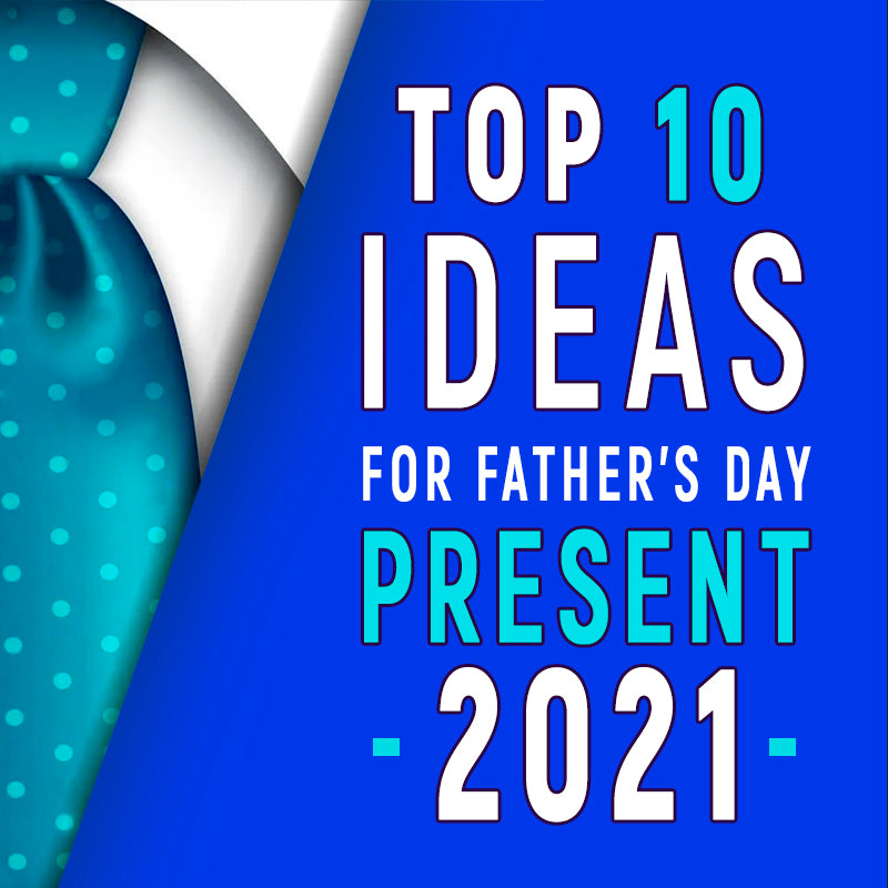10 best Ideas for Father’s Day Present 2021